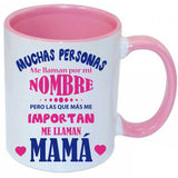 Taza Muchas personas me llaman por mi nombre pero las que más me importan me llaman mamá.