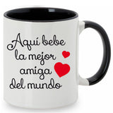 Taza  -Aquí bebe la mejor amiga del mundo.