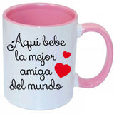 Taza  -Aquí bebe la mejor amiga del mundo.