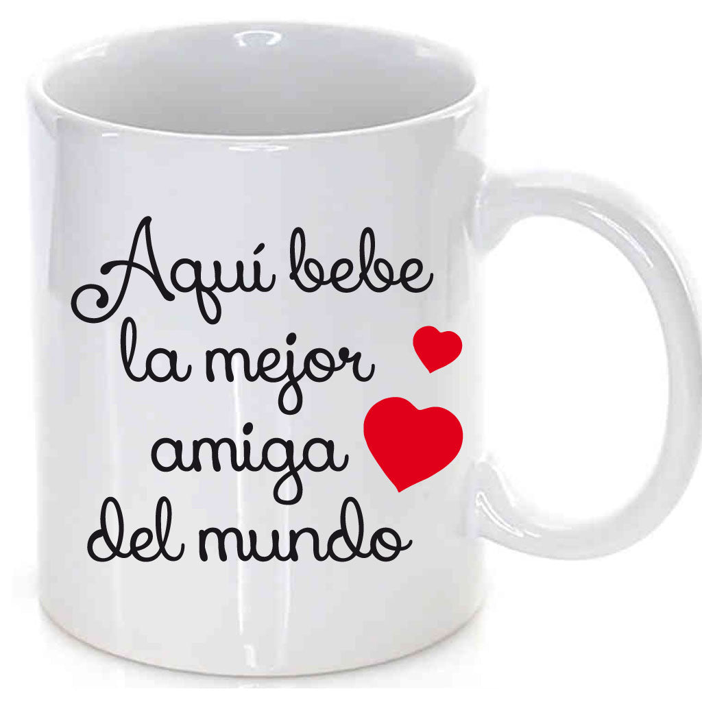 Taza  -Aquí bebe la mejor amiga del mundo.
