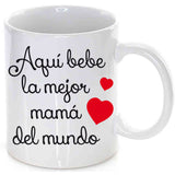 Taza Aquí bebe la mejor mamá del mundo.