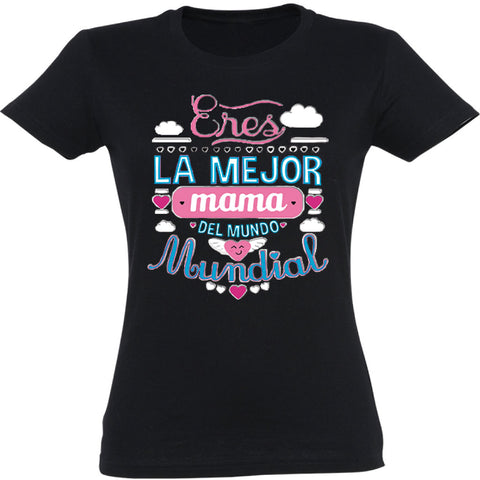 Camiseta mujer cuello redondo - La mejor mamá del mundo mundial.