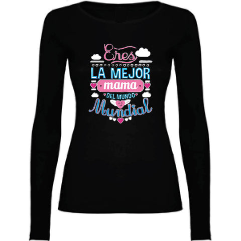 Camiseta mujer manga larga - La mejor mamá del mundo mundial.