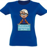 Camiseta mujer cuello redondo - Deja a tu diafragma en paz.