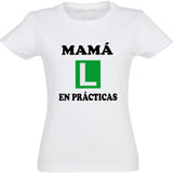 Camiseta mujer cuello redondo - Mamá en prácticas.