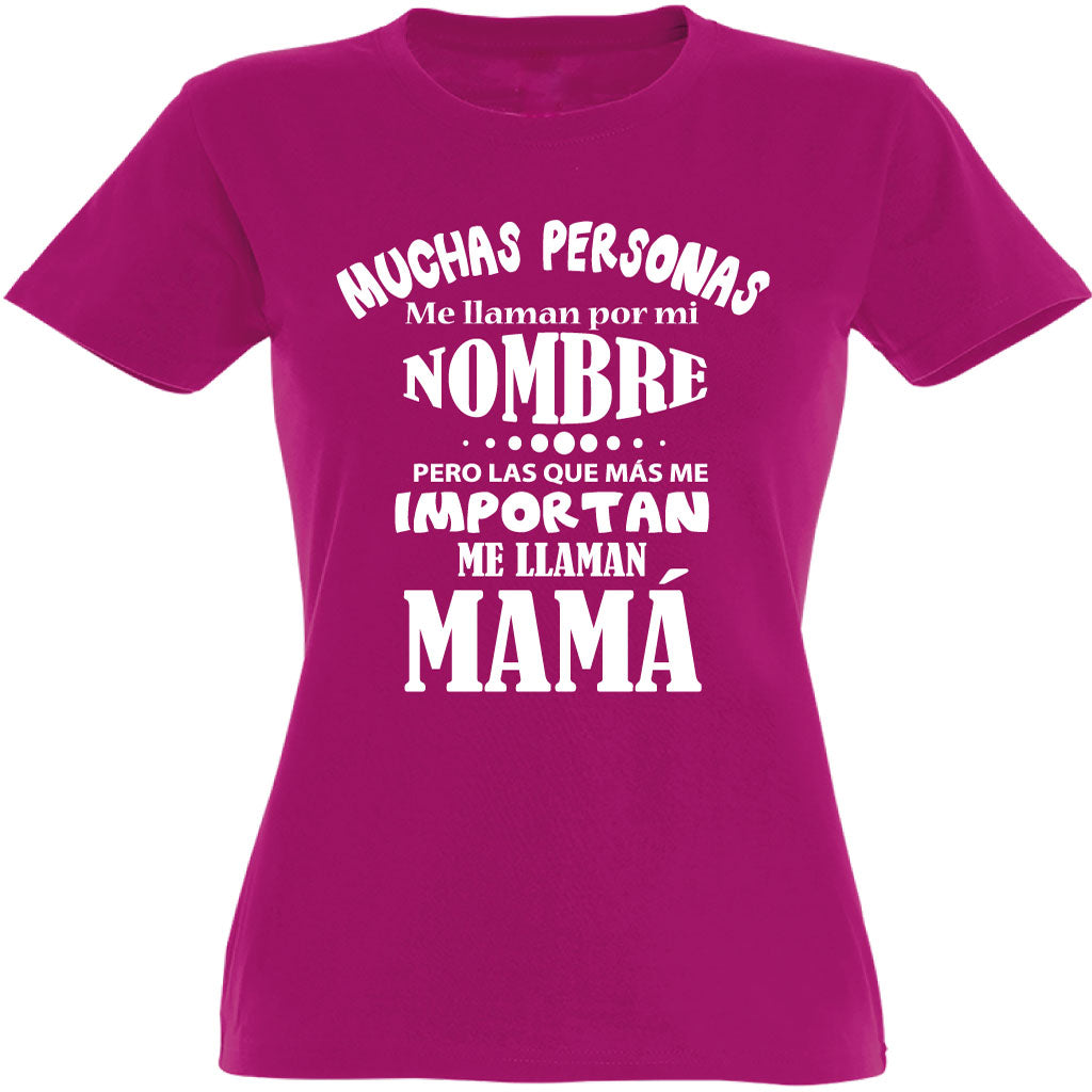 Camiseta mujer cuello redondo - Muchas personas me llaman por mi nombre.