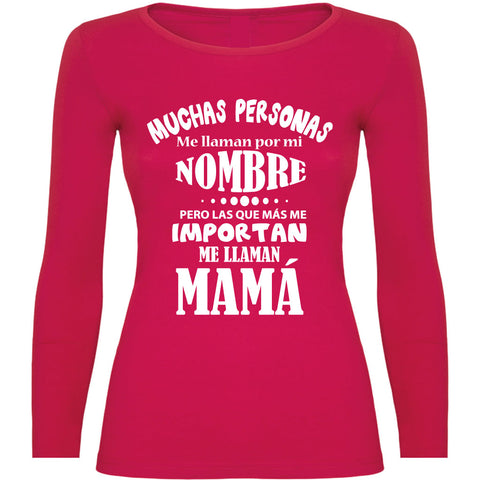 Camiseta mujer manga larga - Muchas personas me llaman por mi nombre.