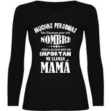 Camiseta mujer manga larga - Muchas personas me llaman por mi nombre.