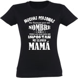 Camiseta mujer cuello redondo - Muchas personas me llaman por mi nombre.