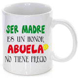 Taza Ser madre es un honor, abuela no tiene precio.