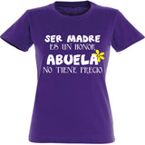 Camiseta mujer cuello redondo - Ser madre es un honor abuela no tiene precio.