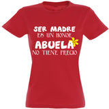 Camiseta mujer cuello redondo - Ser madre es un honor abuela no tiene precio.