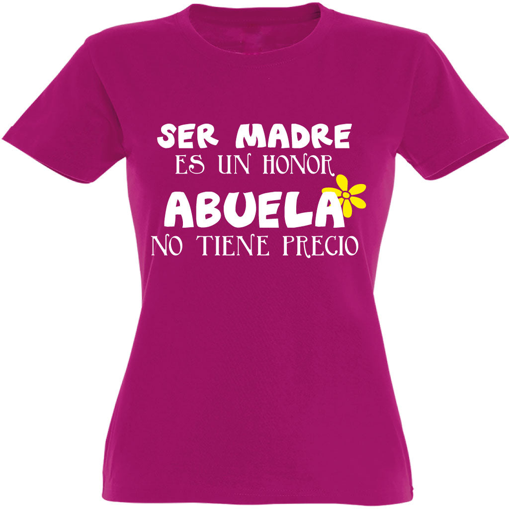 Camiseta mujer cuello redondo - Ser madre es un honor abuela no tiene precio.