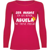 Camiseta mujer manga larga - Ser madre es un honor abuela no tiene precio.
