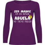 Camiseta mujer manga larga - Ser madre es un honor abuela no tiene precio.